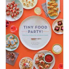 Tiny Food Party!: Bite-Size Recipes for Miniature Meals, Quirk Books 도서/음반/DVD/해외도서 반품 최저가 7,410원