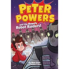 Peter Powers and the Rowdy Robot Raiders! Paperback, Little, Brown Books for Young Readers 출산/유아동/유아동도서 반품 최저가 2,250원