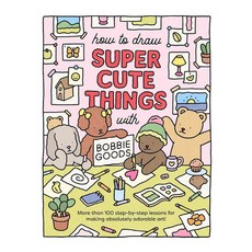How to Draw Super Cute Things with Bobbie Goods, WalterFosterPublishing 도서/음반/DVD/해외도서 반품 최저가 15,440원