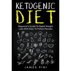 Ketogenic Diet: Beginner's Guide to Rapid Weight Loss with Easy to Follow Recipes - Ketogenic, Createspace Independent Publishing Platform 헬스/건강식품/건강도서 반품 최저가 22,660원